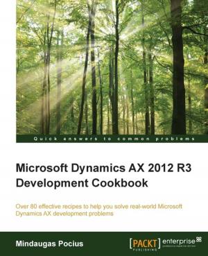 Cover of the book Microsoft Dynamics AX 2012 R3 Development Cookbook by Amit Shah, Aurobindo Sarkar