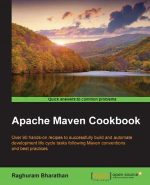 Cover of the book Apache Maven Cookbook by Abhishek Ratan, Eric Chou, Pradeeban Kathiravelu, Dr. M. O. Faruque Sarker