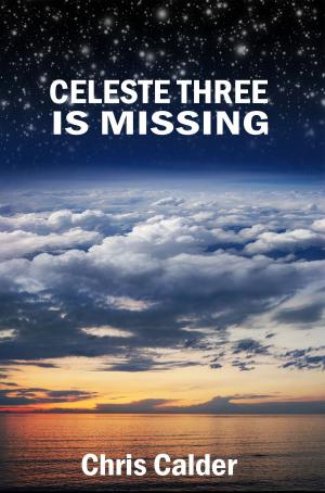 Cover of the book Celeste Three is Missing by Duke Kell