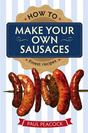 Cover of the book How To Make Your Own Sausages by Emma Allan