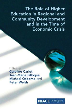 Cover of the book The Role of Higher Education in Regional and Community Development and in the Time of Economic Crisis by Jay Derrick, Kathryn Ecclestone, Judith Gawn