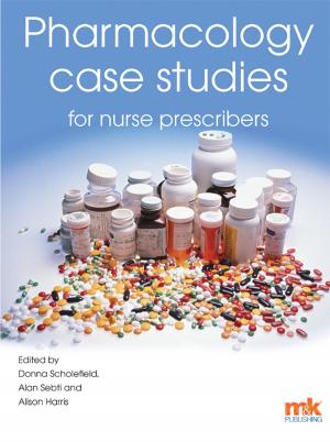 Cover of the book Pharmacology Case Studies for Nurse Prescribers by Karen Sakthivel-Wainford