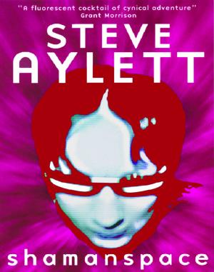 Cover of the book Shamanspace by Steve Aylett