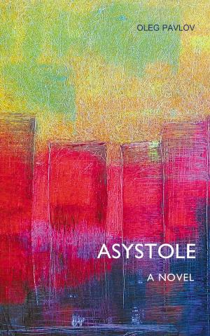 Cover of the book Asystole by Serhiy Zhadan