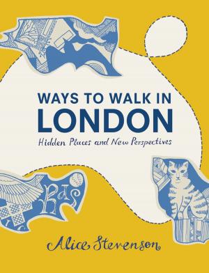 Cover of the book Ways To Walk In London by Kate Clanchy, Mark Haddon