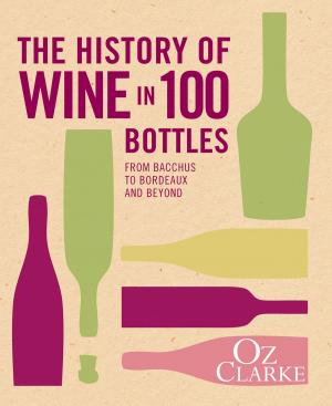 Cover of the book The History of Wine in 100 Bottles by Harry Campbell