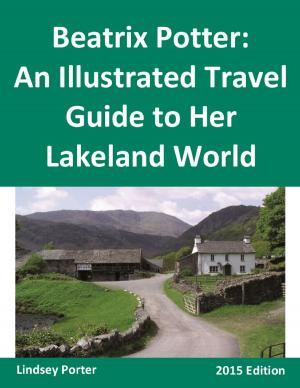 Cover of the book Beatrix Potter: An Illustrated Travel Guide to Her Lakeland World [2015 Edition] by Ray Power