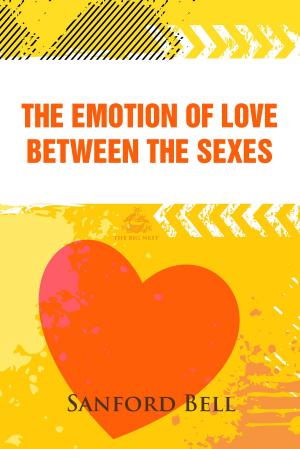 Cover of the book The Emotion of Love Between the Sexes by Voltaire