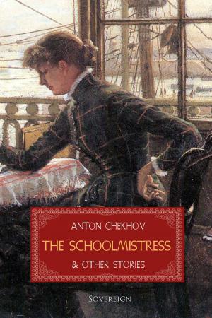 Cover of the book The Schoolmistress and Other Stories by Anton Chekhov