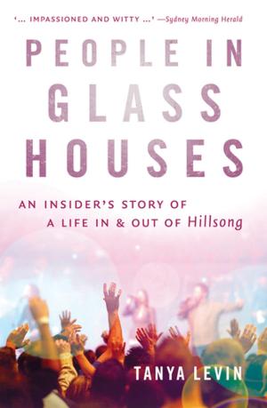 Cover of the book People in Glass Houses by Laura Tingle