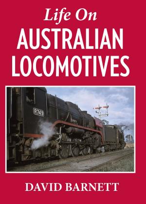 Cover of the book Life on Australian Locomotives by Bernard Harte