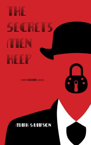Cover of the book The Secrets Men Keep by Christian McPherson