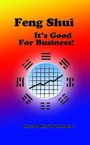 Cover of the book Feng Shui-It's Good For Business! by James Wanless