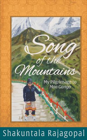 Cover of the book Song of the Mountains: My pilgrimage to Maa Ganga by Lamont Wood