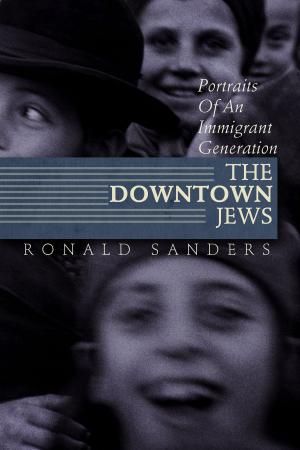 Cover of the book The Downtown Jews: Portraits of an Immigrant Generation by Stephen Graham Jones