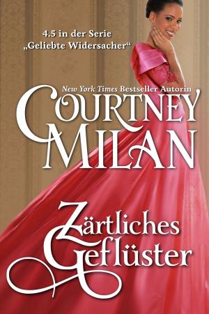 Cover of the book Zärtliches Geflüster by Courtney Milan, Rose Lerner, Alyssa Cole