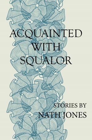 Book cover of Acquainted with Squalor: Short Stories