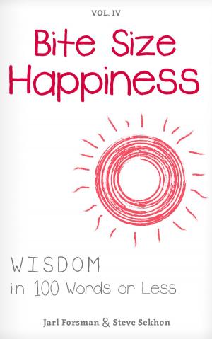 Cover of the book Bite Size Happiness by Michael Darling, Julie Frost, Jonathan Humphries, Caryn Larrinaga, Leigh Saunders, Masha Shukovich, Scott E. Tarbet, Patrick M. Tracy, Johnny Worthen, Lyn Worthen (Editor)