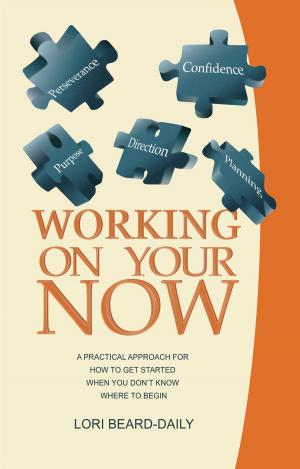 Cover of the book Working On Your Now by Elaine K Sanchez