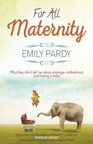 Cover of For All Maternity: What They Didn't Tell Me About Marriage, Motherhood, and Having a Baby