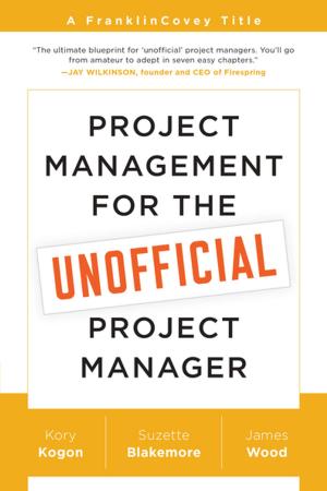 Cover of the book Project Management for the Unofficial Project Manager by Michelle Gielan