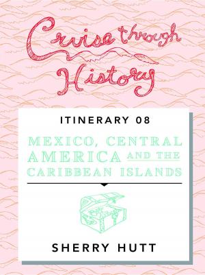 Cover of the book Cruise Through History by Eber Huezo