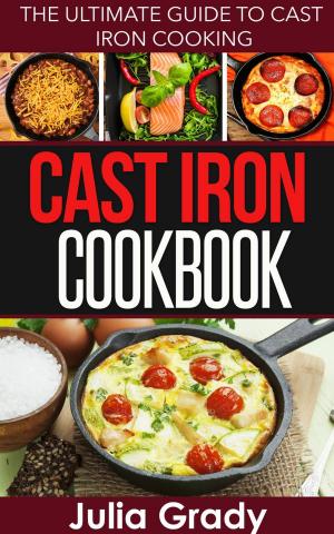 Cover of the book Cast Iron Cookbook: The Ultimate Guide to Cast Iron Cooking by Emma Frisch