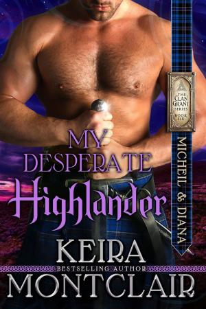 Cover of the book My Desperate Highlander by Keira Montclair