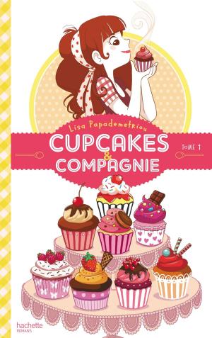 Cover of the book Cupcakes et compagnie - Tome 1 - La gourmandise n'est pas du tout un vilain défaut by Laurence Lefèvre, Liliane Korb, Claude Izner
