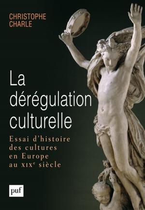 Cover of the book La dérégulation culturelle by Laurent Danon-Boileau, Jacques Bouhsira, Claude Janin