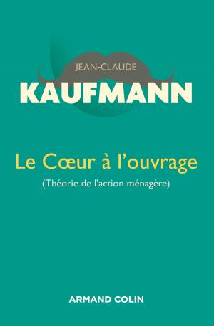 Cover of the book Le Coeur à l'ouvrage - 2e édition by Jacques-Pierre Gougeon