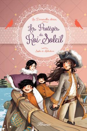 Cover of the book Les Protégés du Roi-Soleil by Sylvie Michelet, Nathalie Bélineau, Émilie Beaumont