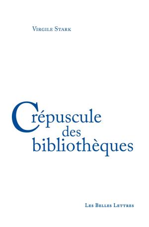 Cover of the book Crépuscule des bibliothèques by Laure de Chantal