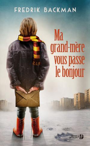 Cover of the book Ma grand-mère vous passe le bonjour by Annie DEGROOTE