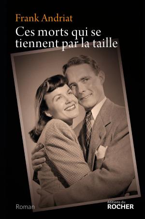 Cover of the book Ces morts qui se tiennent par la taille by Dominique Vialard, Henri Joyeux