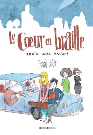 Book cover of Le Coeur en braille, Trois ans avant
