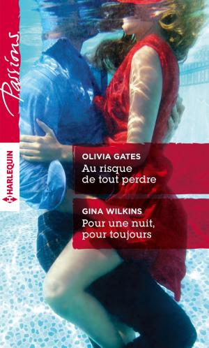 Cover of the book Au risque de tout perdre - Pour une nuit, pour toujours by Gina Wilkins