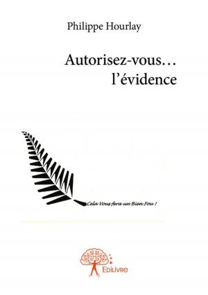 Cover of the book Autorisez-vous... l'évidence by Jean-Marc Lemelin