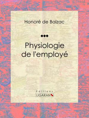 Cover of the book Physiologie de l'employé by Édouard de La Grange, Ligaran
