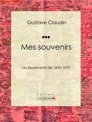 Cover of the book Mes souvenirs by Eugène de Mirecourt, Ligaran