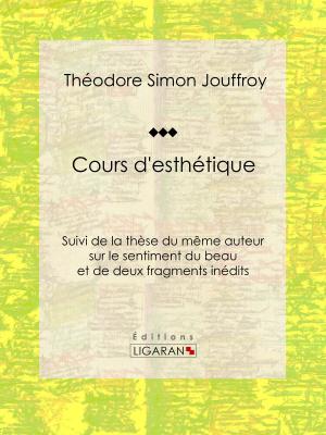 Cover of the book Cours d'esthétique by Duc d'Abrantès, Ligaran