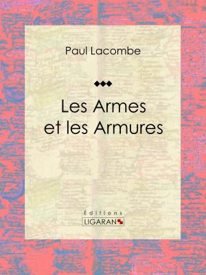 Cover of the book Les armes et les armures by Eugène Defrance, Ligaran