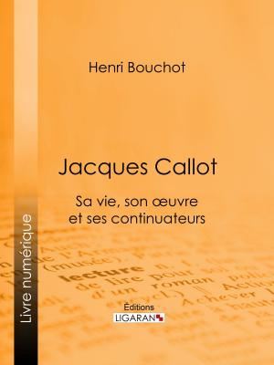 Cover of the book Jacques Callot by Armand Silvestre, Ligaran