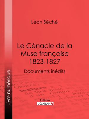 Cover of the book Le Cénacle de la Muse Française : 1823-1827 by Rodolphe Töpffer, Ligaran