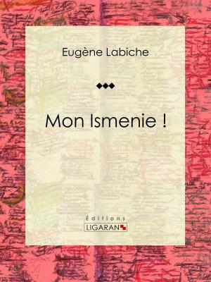 Cover of the book Mon Ismenie ! by Louis Jacolliot, Ligaran