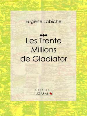 Cover of the book Les Trente Millions de Gladiator by Max Théon, Charles Barlet, Ligaran