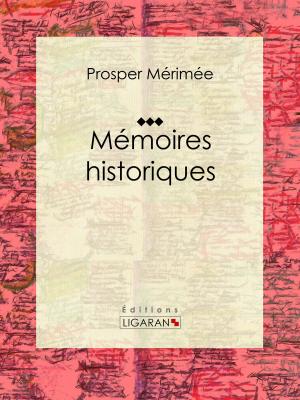 Cover of the book Mémoires historiques by Edouard Pouyat, Ligaran