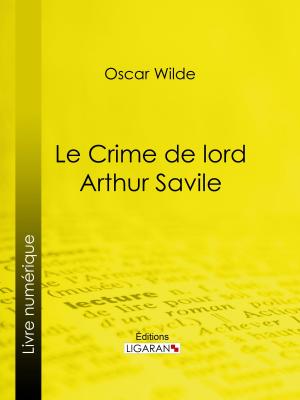 Cover of the book Le Crime de Lord Arthur Savile by Eugène Labiche, Émile Augier, Ligaran