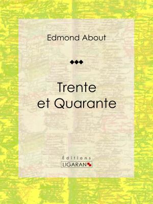 Cover of the book Trente et Quarante by Eugène de Mirecourt, Ligaran
