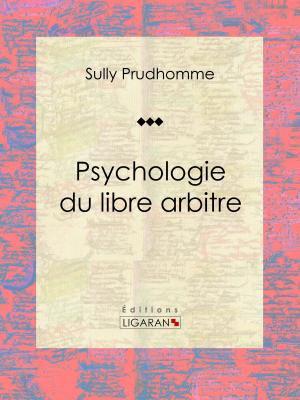 Cover of the book Psychologie du libre arbitre by Édouard Lemoine, Ligaran